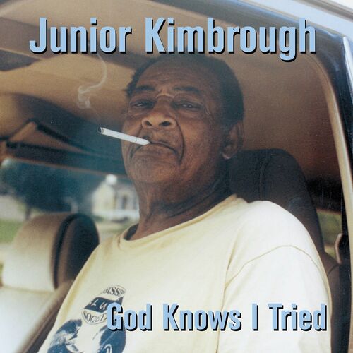 Junior Kimbrough – God Knows I Tried