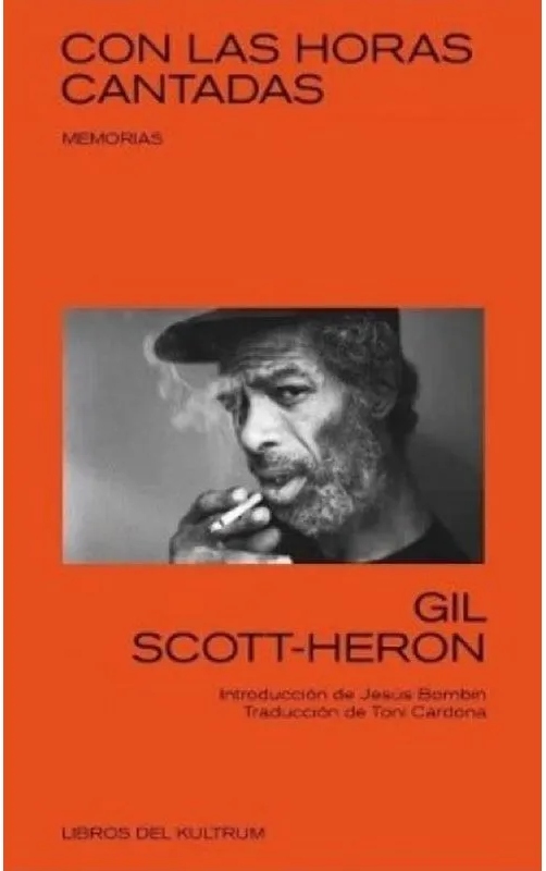 Libro Gil Scott-Heron - Con Las Horas Cantadas Memorias 