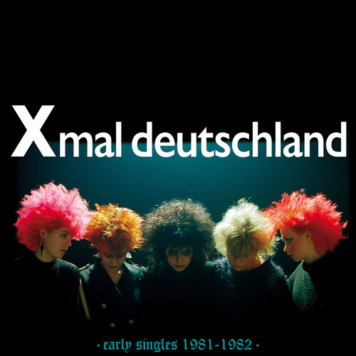 Xmal Deutschland - Early Singles (1981 - 1982)