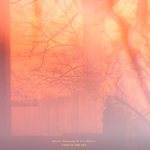 Alfredo Thiermann & Tres Warren - Land In The Sky