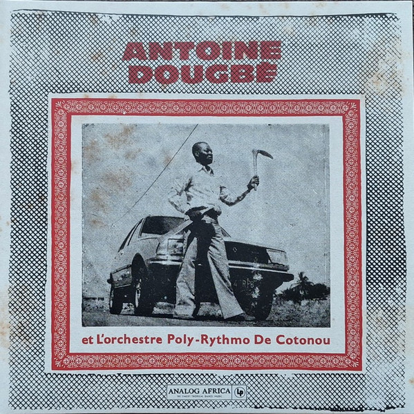 Antoine Dougbé Et L'Orchestre Poly-Rythmo De Cotonou - Antoine Dougbé Et L'Orchestre Poly-Rythmo De Cotonou (2 Discos)