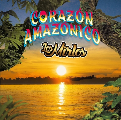Los Mirlos - Corazón Amazónico (Disco Amarillo)