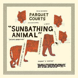 Parquet Courts – Sunbathing Animal